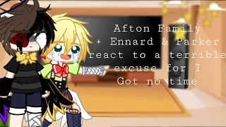Afton Family +Ennard and Parker react to A terrible excuse for ‘I Got no Time’ || Not original ||