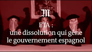 Pourquoi la dissolution d’ETA gêne-t-elle le gouvernement espagnol ?