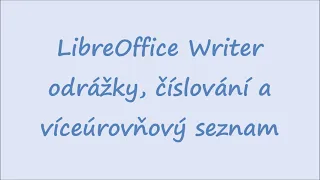 LibreOffice Writer - odrážky, číslování a víceúrovňový seznam