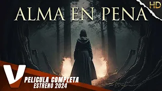 ALMA EN PENA | ESTRENO 2024 | ACCION | PELICULA COMPLETE EN ESPANOL LATINO