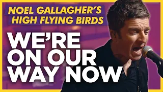 Noel Gallagher's High Flying Birds - We're On Our Way Now: LIVE Absolute Radio