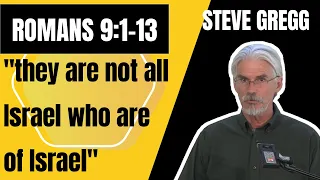Romans 9:1-13 God's Selective Use of Israel Throughout History - Steve Gregg teaches verse by verse