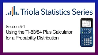 TI 83/84 Section 5-1: Using the TI-83/84 for a Probability Distribution