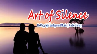 🌻NO COPYRIGHT MUSIC - Art of Silence (Instrumental) By PinoySolusyon | FREE DOWNLOAD