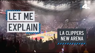 Let Me Explain: LA Clippers New Arena | NBCLA