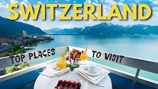10 Places in Switzerland You Should Visit in Your Lifetime