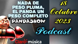 Podcast del Miércoles 18 de Octubre del 2023 El Panda Show