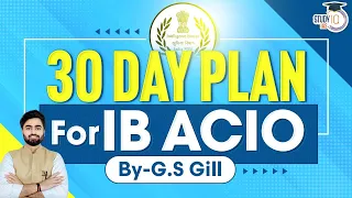 Mastering IB ACIO Exam in 30 Days: Your Ultimate Preparation Plan | StudyIQ IAS