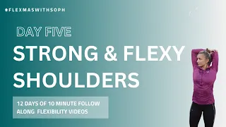 STRONG & FLEXIBLE SHOULDERS - DAY 5 (10 minute follow along routine) #flexmas