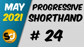 # 24 | 90 wpm | Progressive Shorthand | May 2021