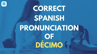 How to pronounce 'Décimo' (10th) in Spanish? | Spanish Pronunciation