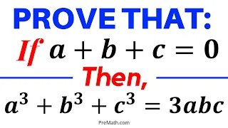 Prove the Conditional Equation "If a + b + c = 0, Then a^3 + b^3 + c^3 = 3abc" - Easy Tutorial