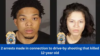 2 arrests made in connection to drive-by shooting that killed 12-year-old