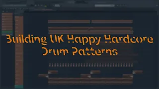 Building Drum Patterns - UK Happy Hardcore Tutorial