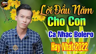 Lời Đầu Năm Cho Con, Xuân Xa Xứ - LK Võ Minh Lê Phối Mới Cực Hay, Nhạc Mới Bolero Hay Nhất 2022