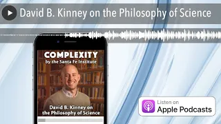David B. Kinney on the Philosophy of Science
