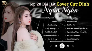 Anh Mới Chính Là Người Em Yêu - Top 20 Bài hát Cover Cực Đỉnh Của Ngân Ngân Xuất Sắc Nhất BXH 2023