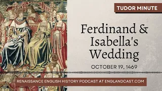 October 19, 1469: Ferdinand II of Aragon and Isabella I of Castile got married | Tudor Minute