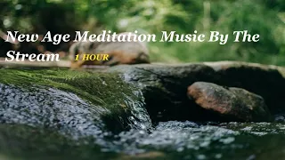 🌿 Welcome to "New Age Meditation Music by the Stream" 🌿