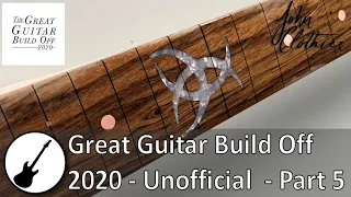 Great Guitar Build Off 2020 - Unofficial - Part 5