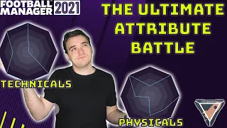 The Ultimate Attribute Battle: Technicals vs Physicals -  Football Manager 2021 Experiment