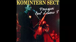 Komintern Sect ‎– Pourquoi Tant D'amour? (Full compilation 1997)