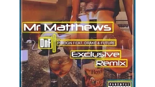 *2016 Remix* P-Reign Ft Drake & Future DnF (Drunk & F***)