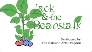 The Isolation Arms Players: Jack and the Beanstalk