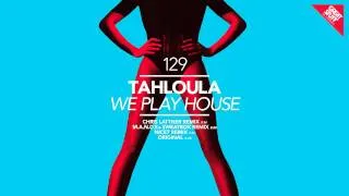 Tahloula - We Play House (Original Mix)