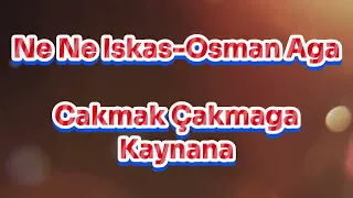 Ne Ne Iskas‼️Osman Aga🎶 Cakmak Cakmaga 🔊 Kaynana