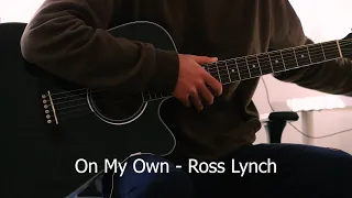 Ross Lynch - On my own - Guitar Cover