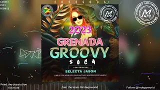 2023 Grenada Groovy Soca mega Mix - Selecta Jason | 2023 Soca | Grenada