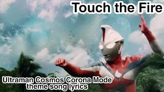 (Touch the Fire) Ultraman Cosmos Corona Mode theme song - lyrics