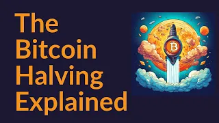 The Bitcoin Halving Explained