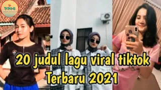 KUMPULAN  LAGU TIKTOK TERBARU 2021 - 20 JUDUL LAGU VIRAL TIK TOK TERBARU 2021