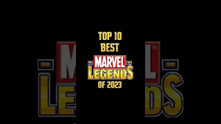 TOP 10 BEST MARVEL LEGENDS OF 2023 | #actionfigures #marvellegends #hasbro #toys