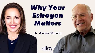 Why Your Estrogen Matters | Dr. Avrum Bluming