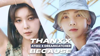 [MASHUP] ATEEZ (에이티즈) & DREAMCATCHER (드림캐쳐) - THANXX / BECAUSE