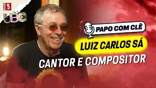 Luiz Carlos Sá | Sá & Guarabira | Papo com Clê