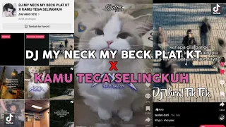 DJ MY NECK MY BECK PLAT KT X KAMU TEGA SELINGKUH DJ VIRAL TIKTOK 2024 !!!