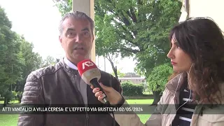 ATTI VANDALICI A VILLA CERESA: E’ L’EFFETTO VIA GIUSTIZIA | 02/05/2024