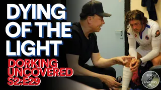Dorking Uncovered S2:E29 | Dying of the Light