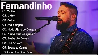 Fernandinho :Yeshua ,Único ,Pra Sempre   || Canções Gospel que Elevam a Fé em Deus #gospel