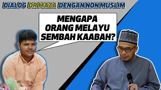 Dialog Dr MAZA Dengan Non Muslim : Mengapa Melayu Menyembah Kaabah?