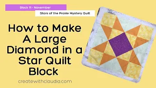 How to Make a Large (18 1/2") Diamond in a Star Quilt Block #11 Stars of the Prairie Mystery Quilt