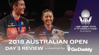 2018 ITTF Australian Open | Day 3 Review presented by GoDaddy