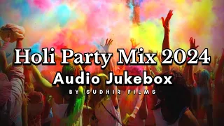 Holi Party Mix 2024 | Audio Jukebox | By Sudhir Films | Holi Ke Superhit Gaane | Non-Stop Holi Songs