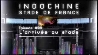 Indochine - Stade de France, websérie: épisode #08