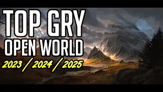 TOP 25 Nadchodzących Gier OPEN WORLD [2023 / 2024 / 2025] - PC / PS5 / XBOX / SWITCH