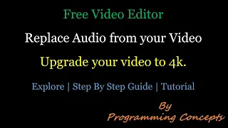 Free Video Editor to Replace Audio of your video and upgrade the quality to 4k.